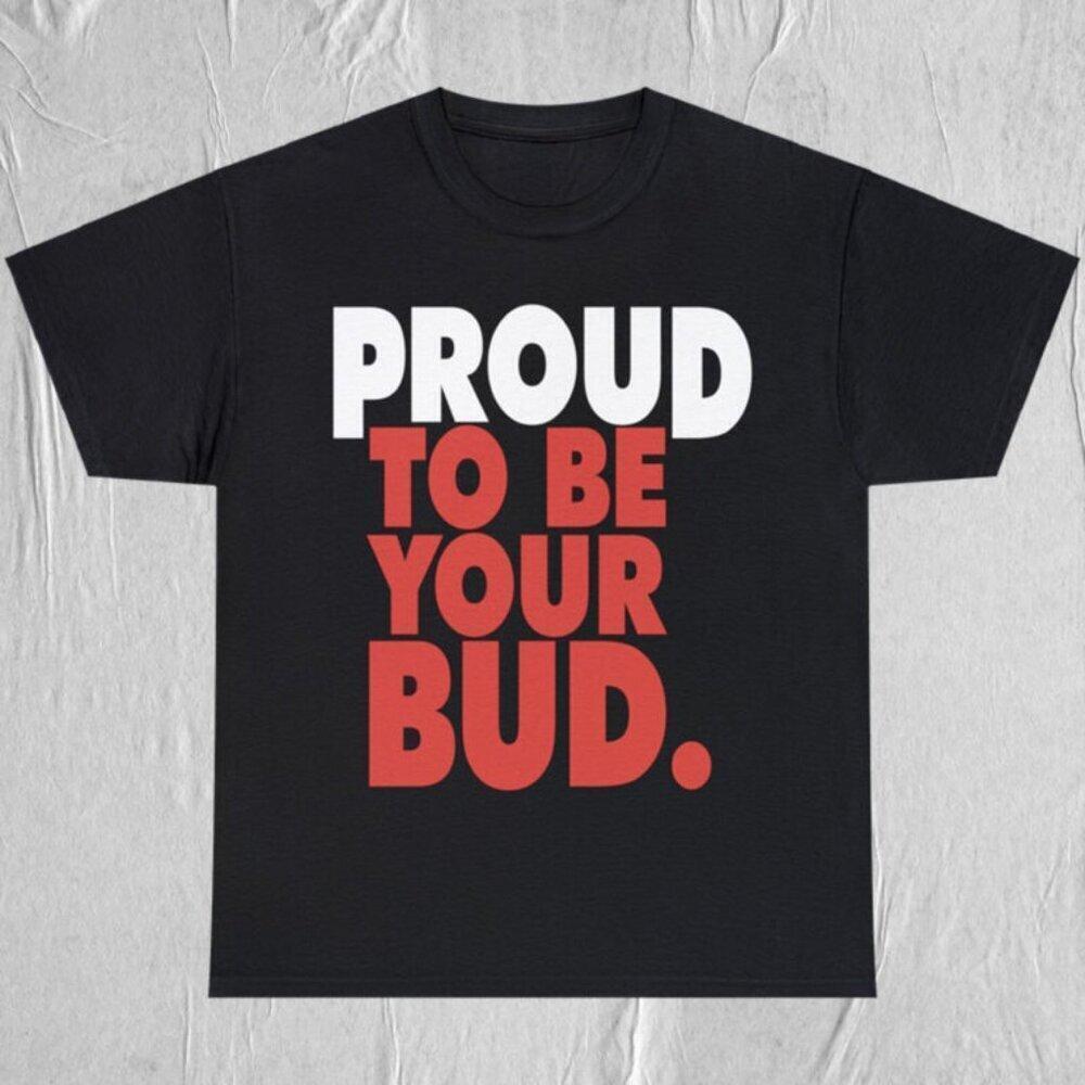 Budweiser Proud To Be Your Bud Beer Logo Shirt 73